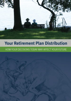 Your Retirement Plan Distribution How Your Decisions Today May Affect Your Future